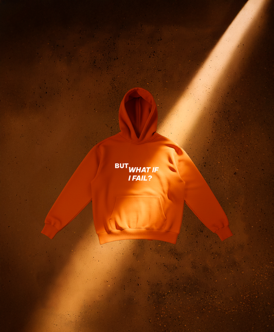 WHAT IF I FAIL? HOODIE